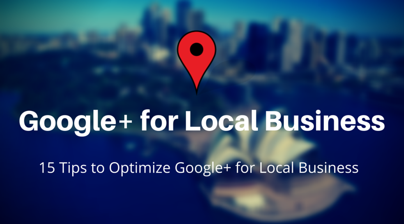 tips to optimize Google plus for local business