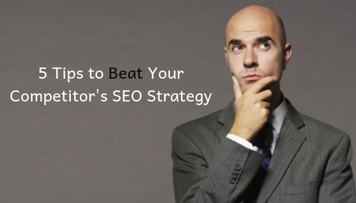 tips to beat your seo competitors startegy